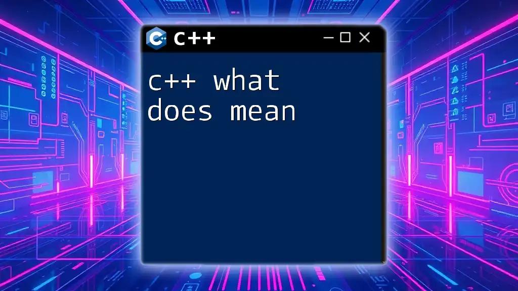 C++ What Does Mean? A Quick Guide to Understanding