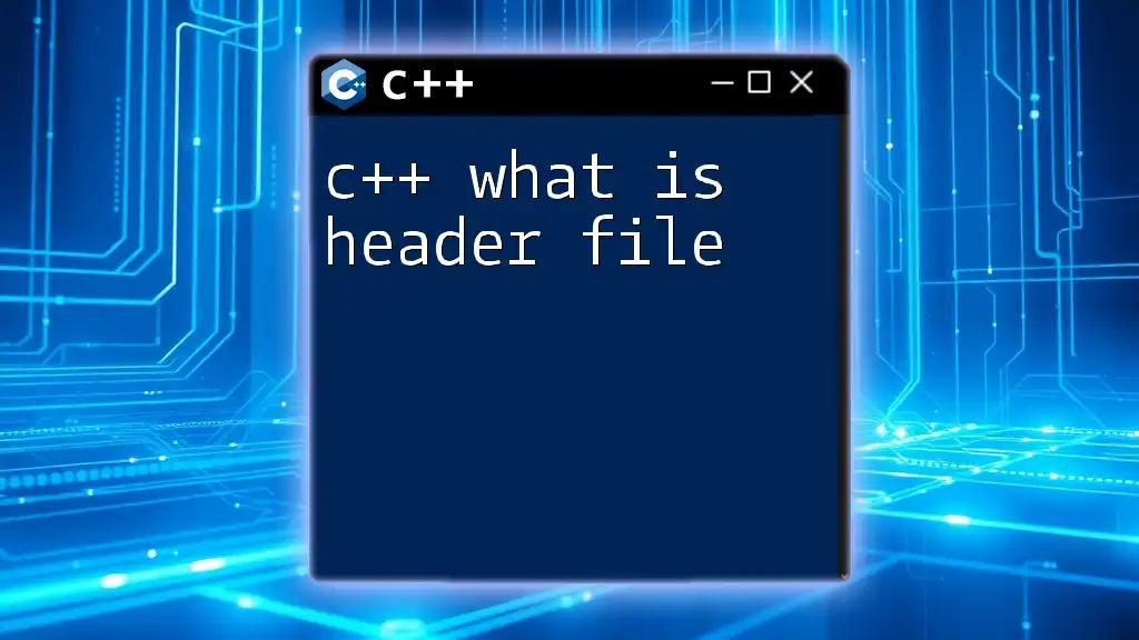 C++ What Is Header File? A Quick Guide