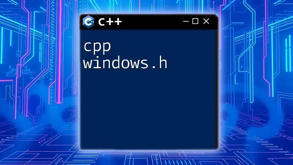 Mastering C++ Windows.h for Seamless Programming