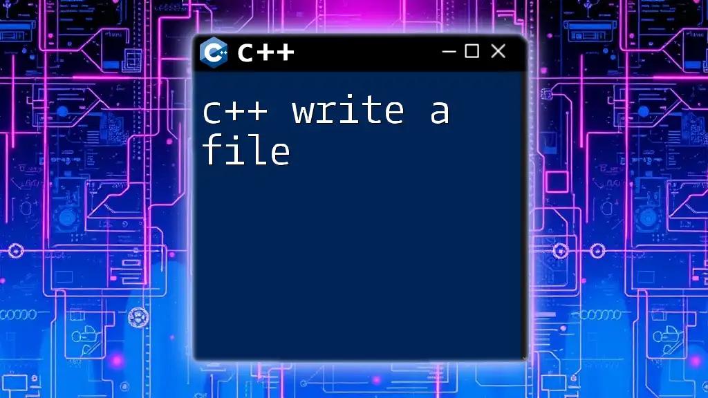 C++ Write a File: A Quick Guide to File Handling