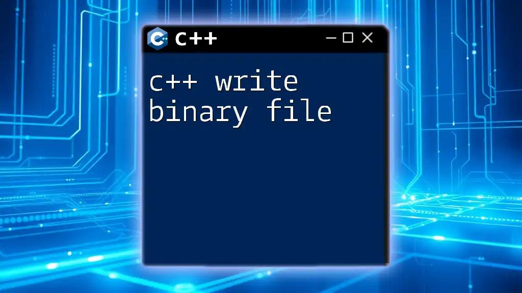 c++ Write Binary File: A Quick Guide