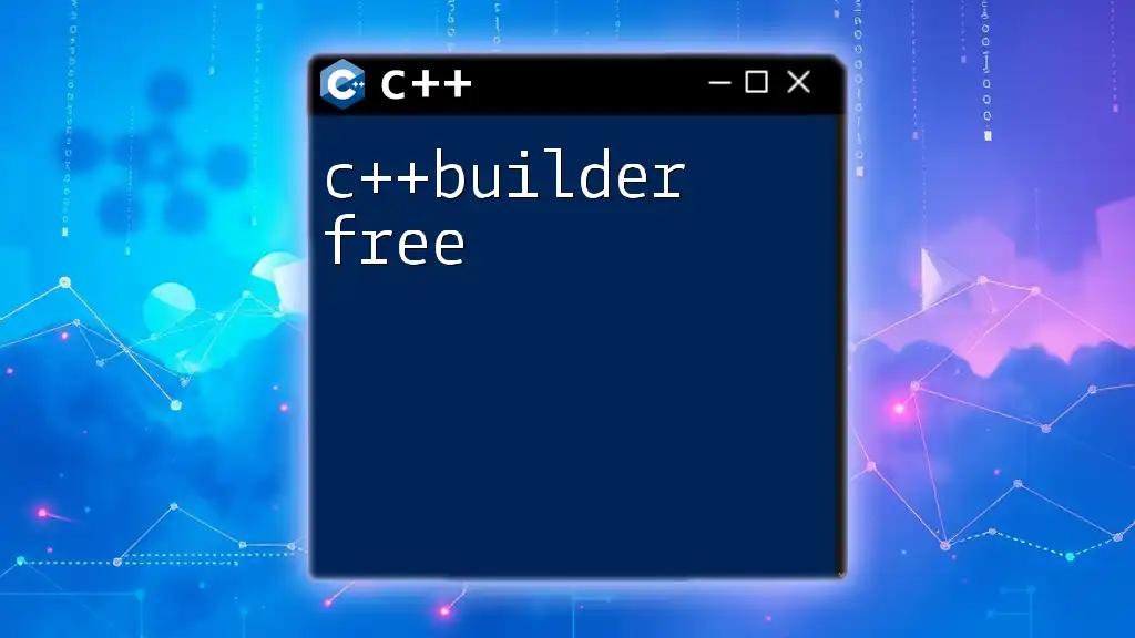 Mastering C++Builder Free: Quick Command Insights