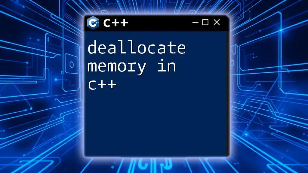 Deallocate Memory in C++: A Quick Guide