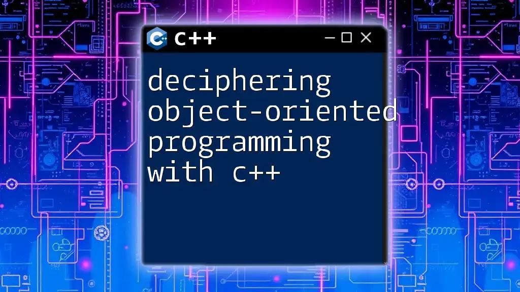 Deciphering Object-Oriented Programming with C++ Made Easy