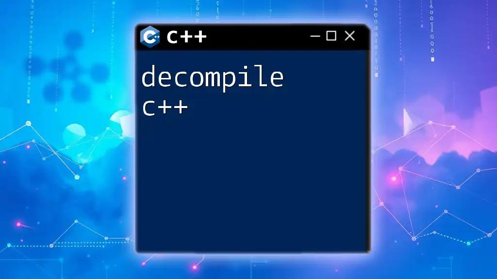 Decompile C++: A Quick Guide to Mastering the Process