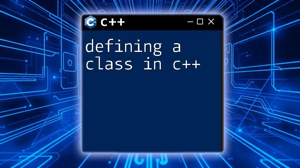 Defining a Class in C++: A Quick and Easy Guide