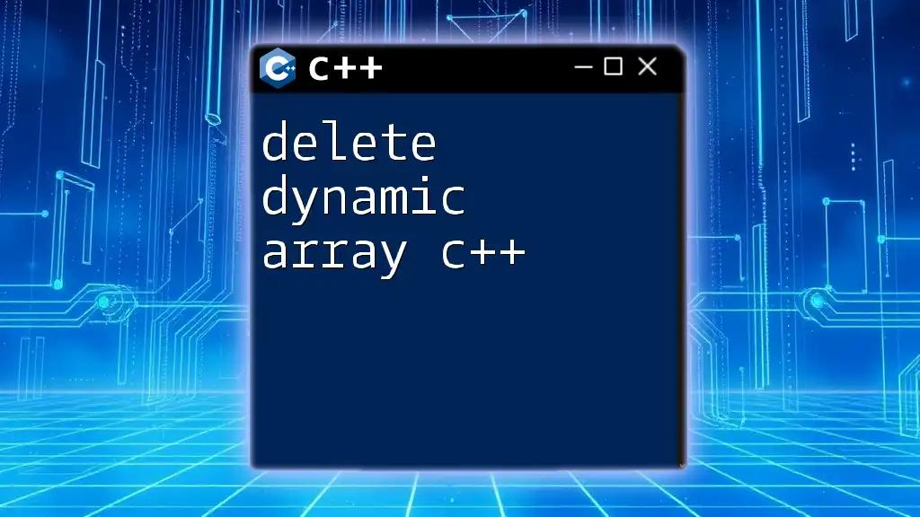 Delete Dynamic Array C++: A Quick Guide to Safe Deletion