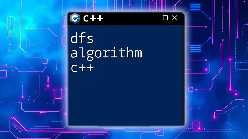 dfs Algorithm C++: A Quick Guide to Mastering Depth-First Search