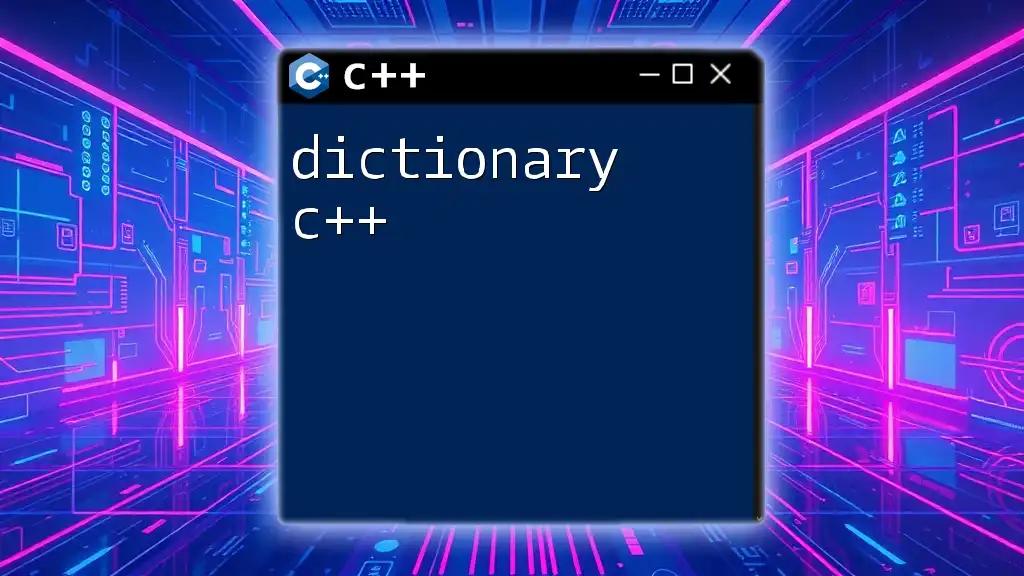 Dictionary C++: Your Quick Guide to Managing Data