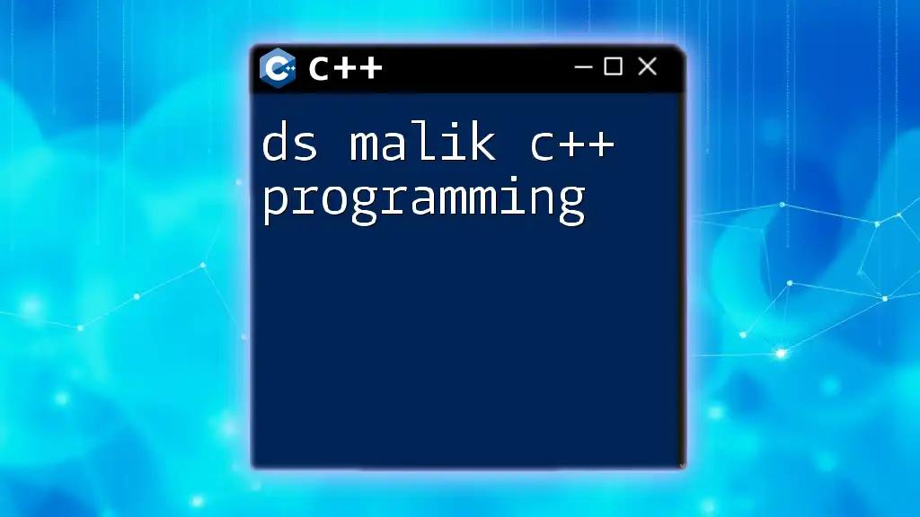 Mastering DS Malik C++ Programming: A Quick Guide