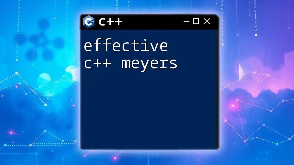 Effective C++ Meyers: Mastering Key Concepts Quickly