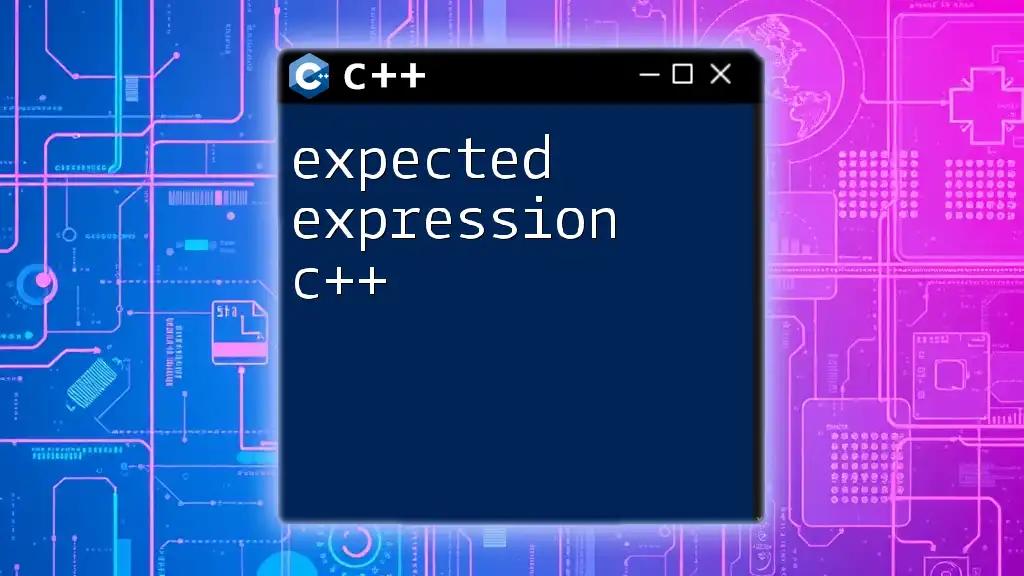 Expected Expression in C++: A Quick Guide