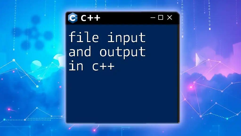 File Input and Output in C++: A Quick Guide