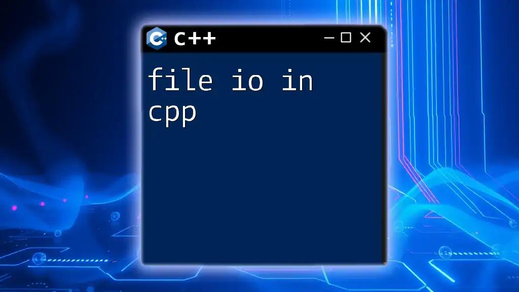 Mastering File IO in CPP: A Quick Guide