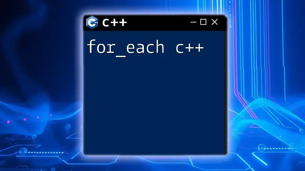 Mastering For_each C++: A Quick Introduction