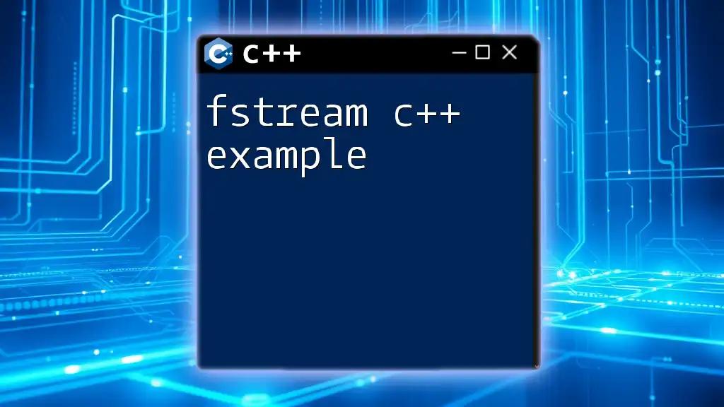 Mastering Fstream C++ Example: Your Quick Guide to File I/O