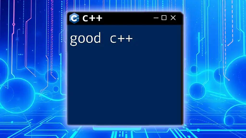 Mastering Good C++: Quick Tips for Efficient Coding