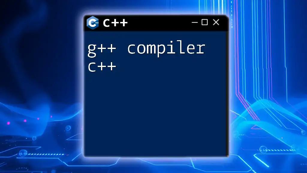 Mastering the g++ Compiler C++: A Quick Guide