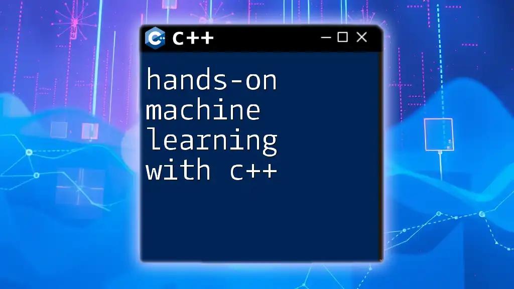 Hands-On Machine Learning with C++: A Quick Guide