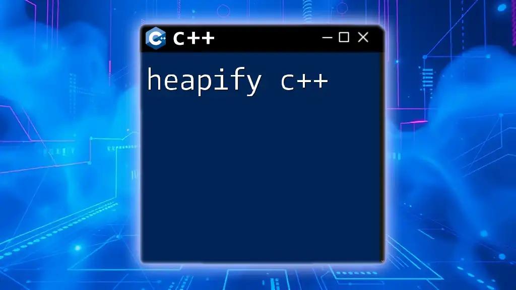 Heapify C++: Mastering the Heap in Quick Steps