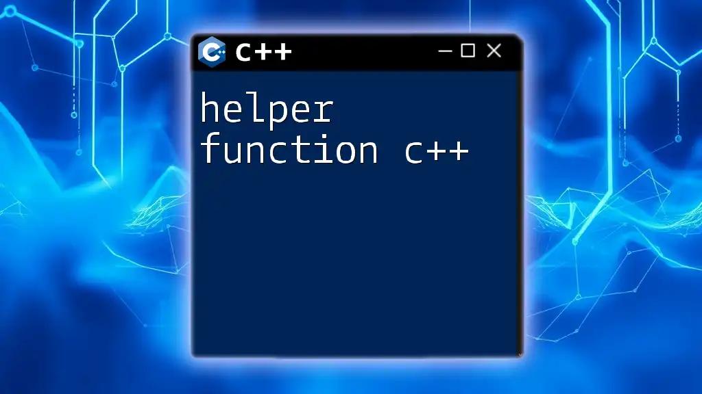 Mastering Helper Function C++: A Quick Guide