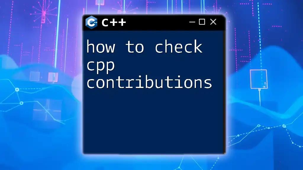 How to Check C++ Contributions Efficiently and Easily