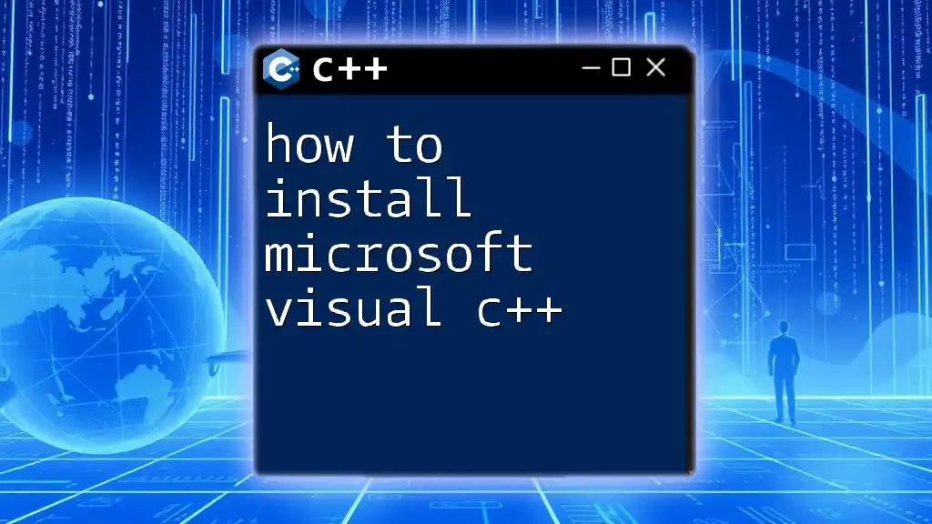 How to Install Microsoft Visual C++: A Quick Guide