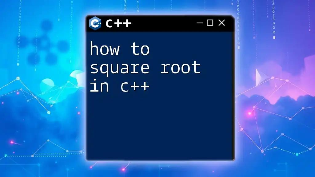 How to Square Root in C++: Simple Steps to Success