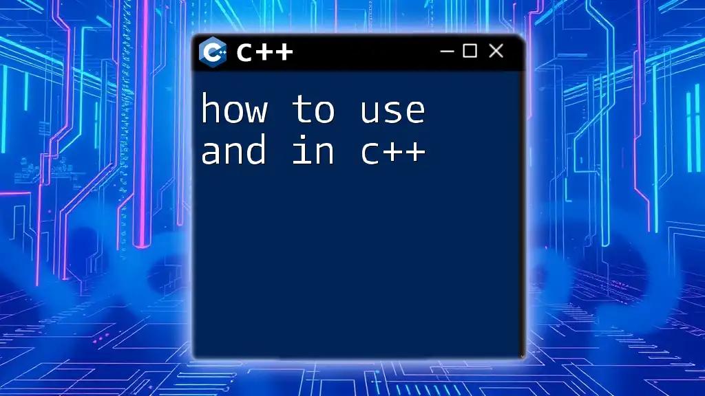 How to Use And in C++: A Quick Guide