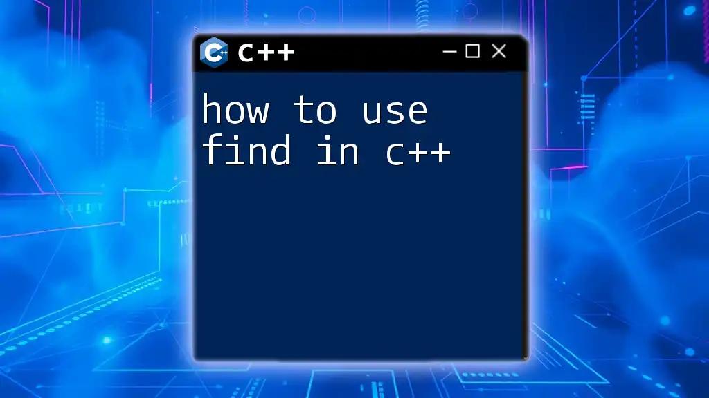 How to Use Find in C++: Your Quick Reference Guide