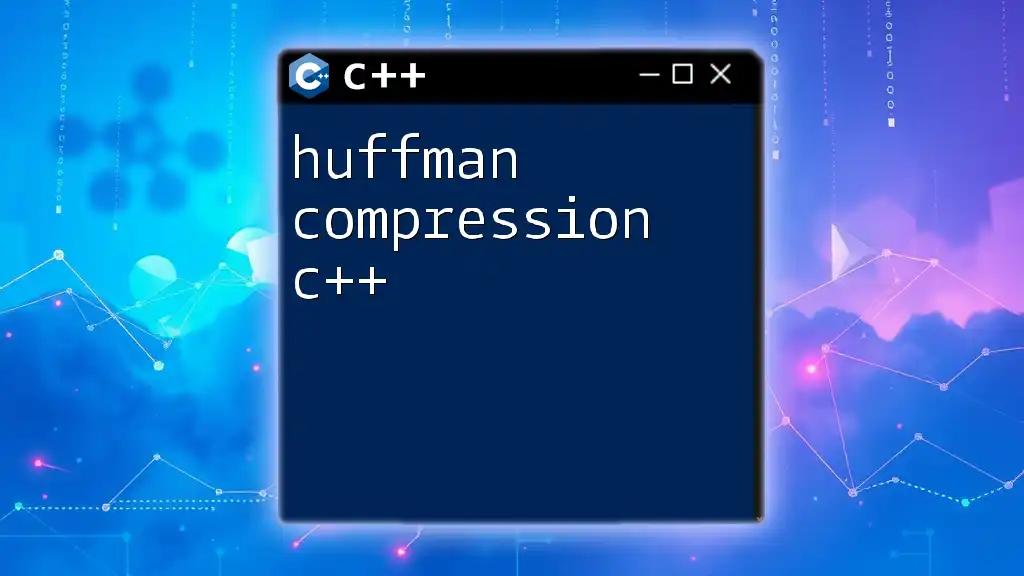 Huffman Compression in C++: A Quick Guide