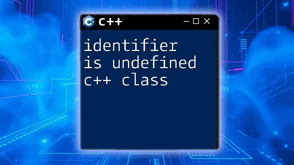 Identifier Is Undefined C++ Class: Quick Fix Guide