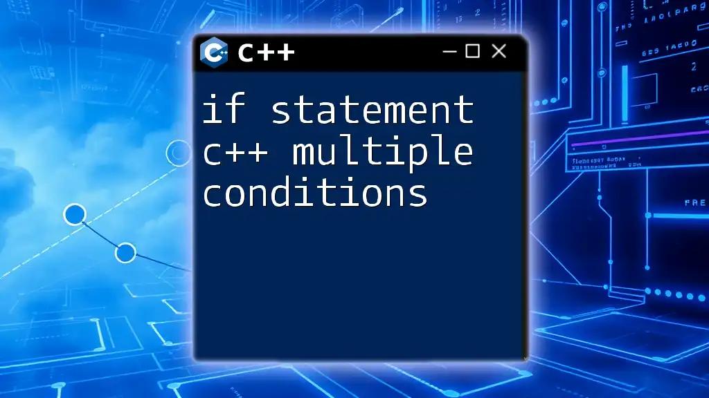 If Statement C++ Multiple Conditions: A Quick Guide