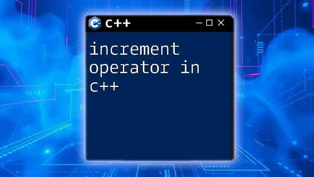 Increment Operator in C++: Quick Guide to Success