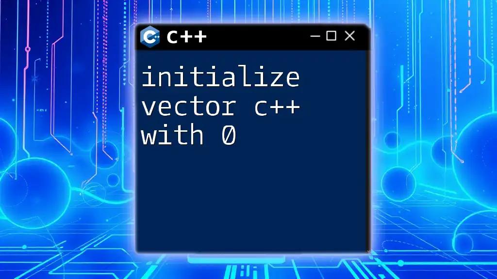 Initialize Vector C++ with 0: A Quick Guide