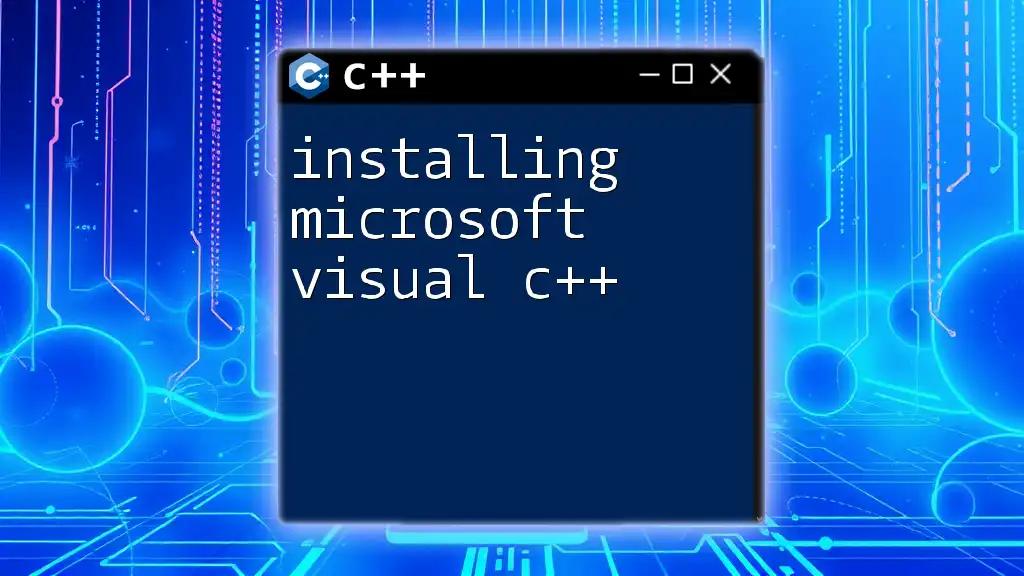 Installing Microsoft Visual C++: A Quick Guide