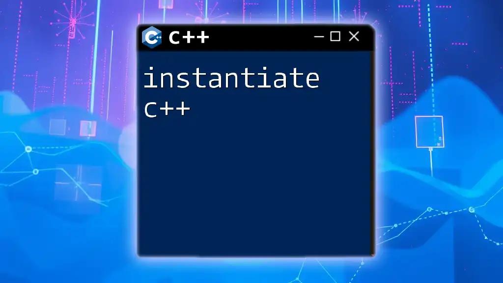 Instantiate C++: A Quick Guide to Object Creation