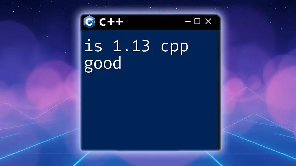 Is 1.13 C++ Good for Your Next Project?