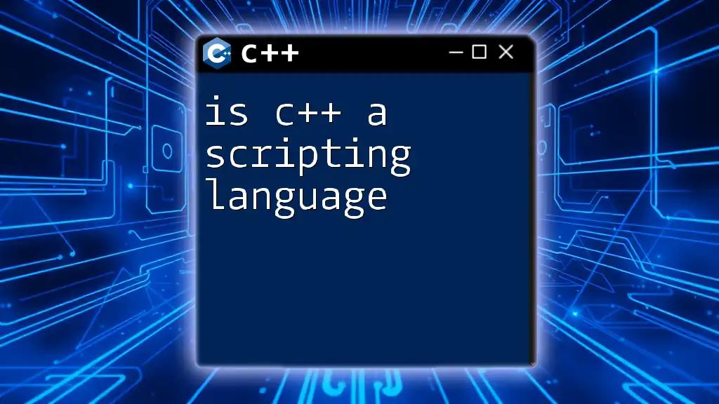 Is C++ a Scripting Language? Unpacking the Myth