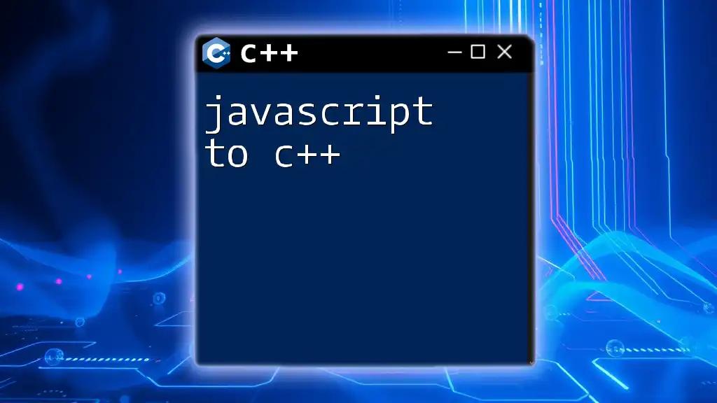 JavaScript to C++: A Quick Transition Guide