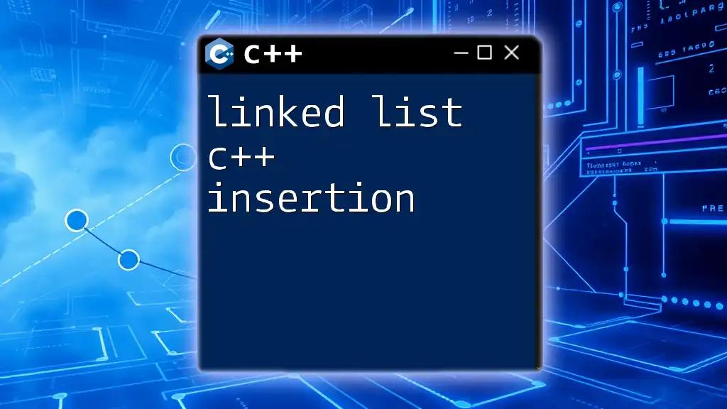 Linked List C++ Insertion: Quick Steps to Master It