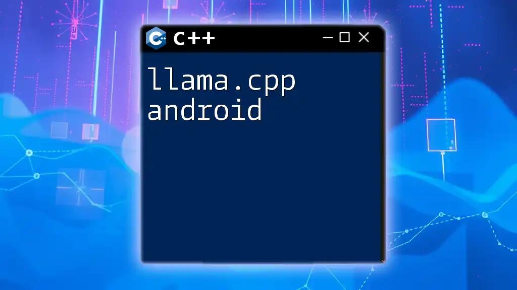 Mastering llama.cpp Android Commands in a Snap