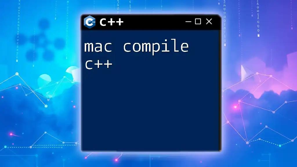 Mac Compile C++: A Quick Guide to Getting Started