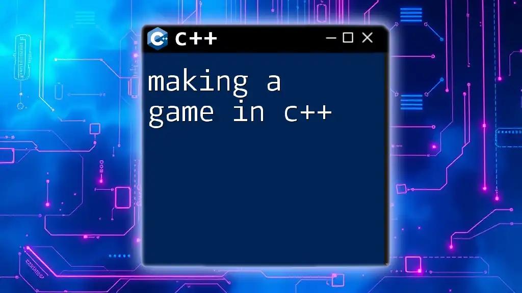 Making a Game in C++: A Quick Start Guide