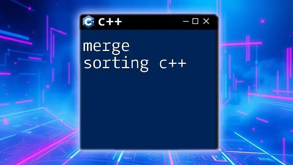 Master Merge Sorting in C++: A Quick Guide