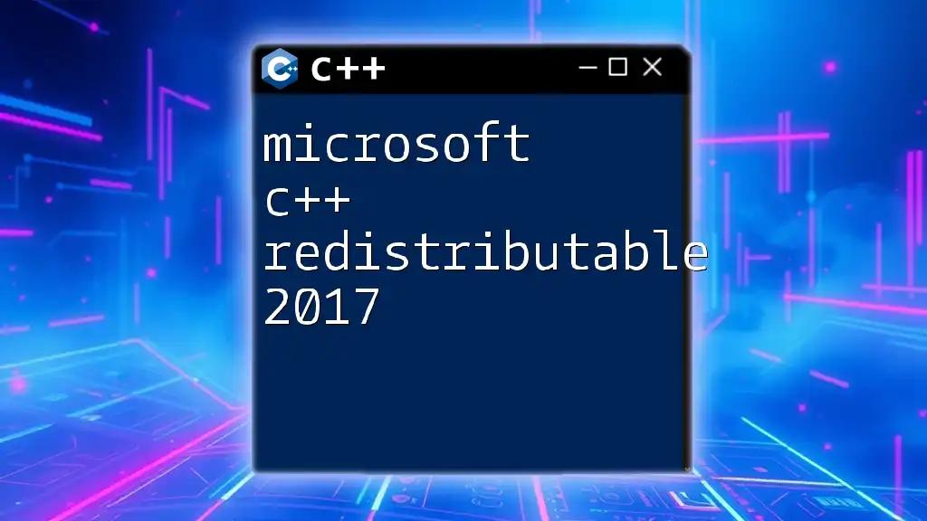 Mastering Microsoft C++ Redistributable 2017 Made Simple