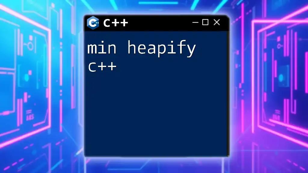 Mastering Min Heapify in C++: A Quick Guide