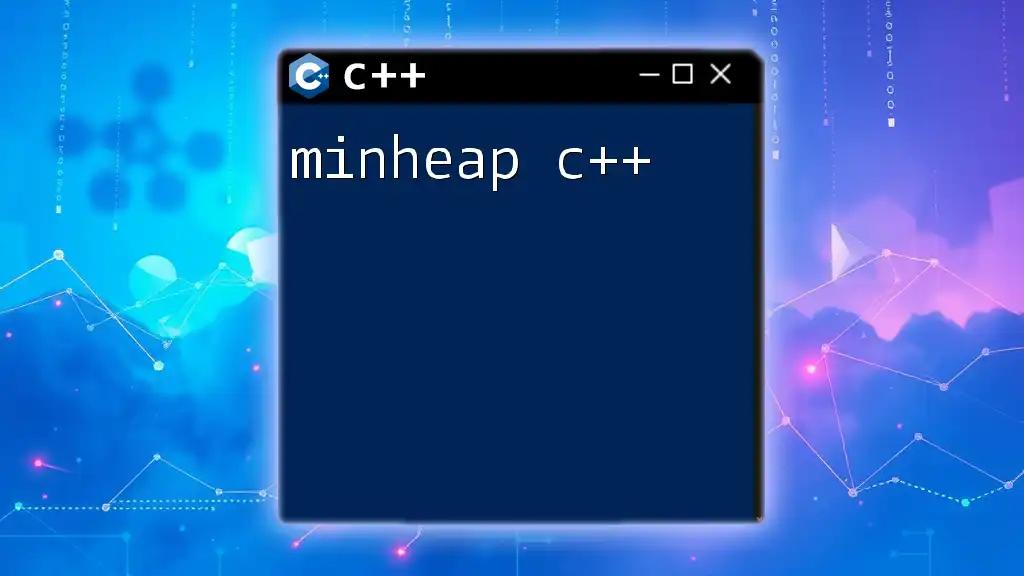 Mastering Minheap C++: A Quick Guide to Implementation