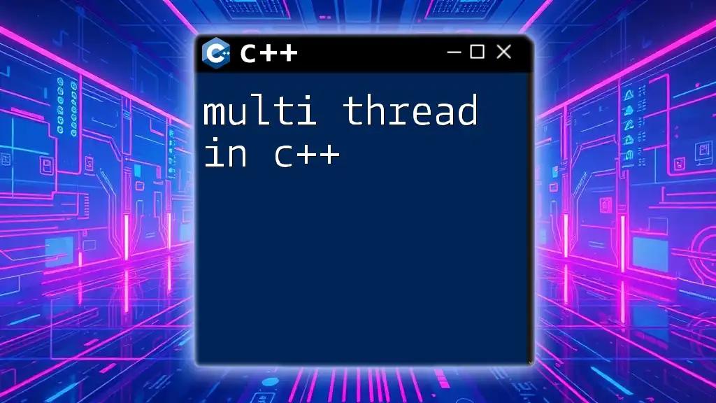 Mastering Multi Thread in C++: A Quick Guide