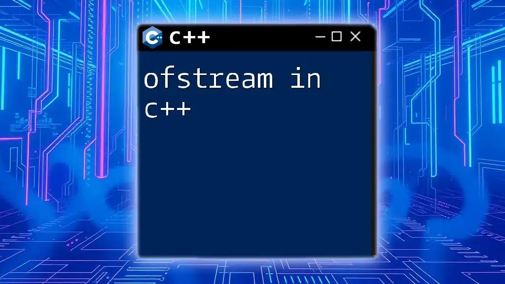 Mastering ofstream in C++: A Quick Guide